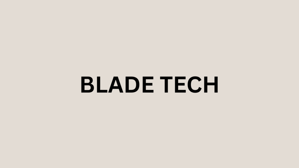 Blade tech