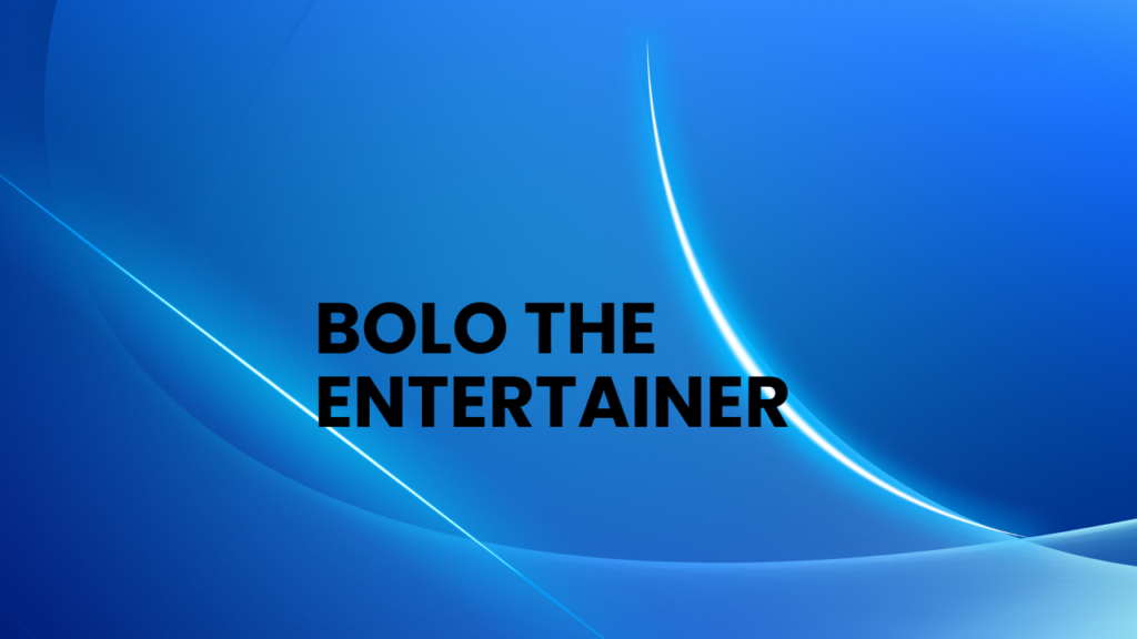 Bolo the Entertainer