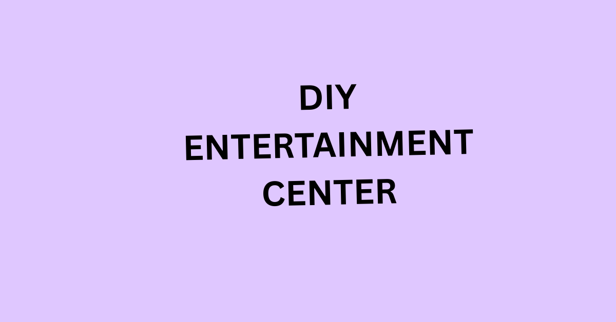 DIY entertainment center