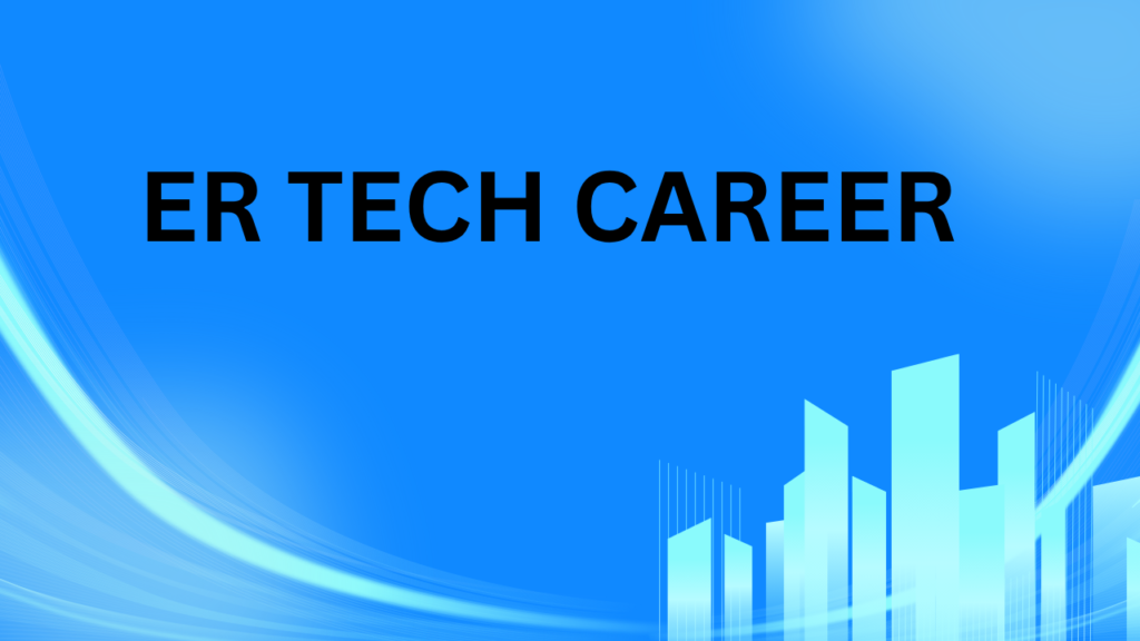 ER tech career