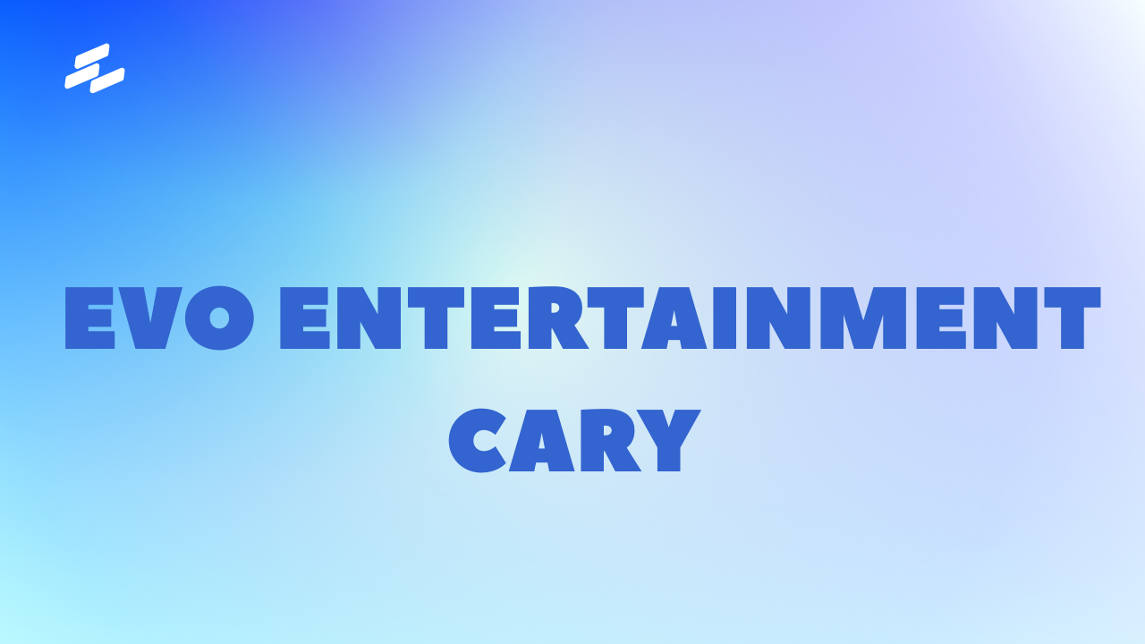 EVO Entertainment Cary