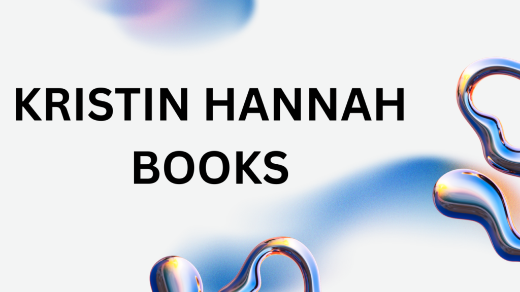 Kristin Hannah Books