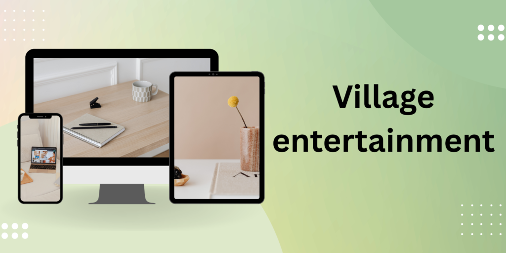 Village entertainment