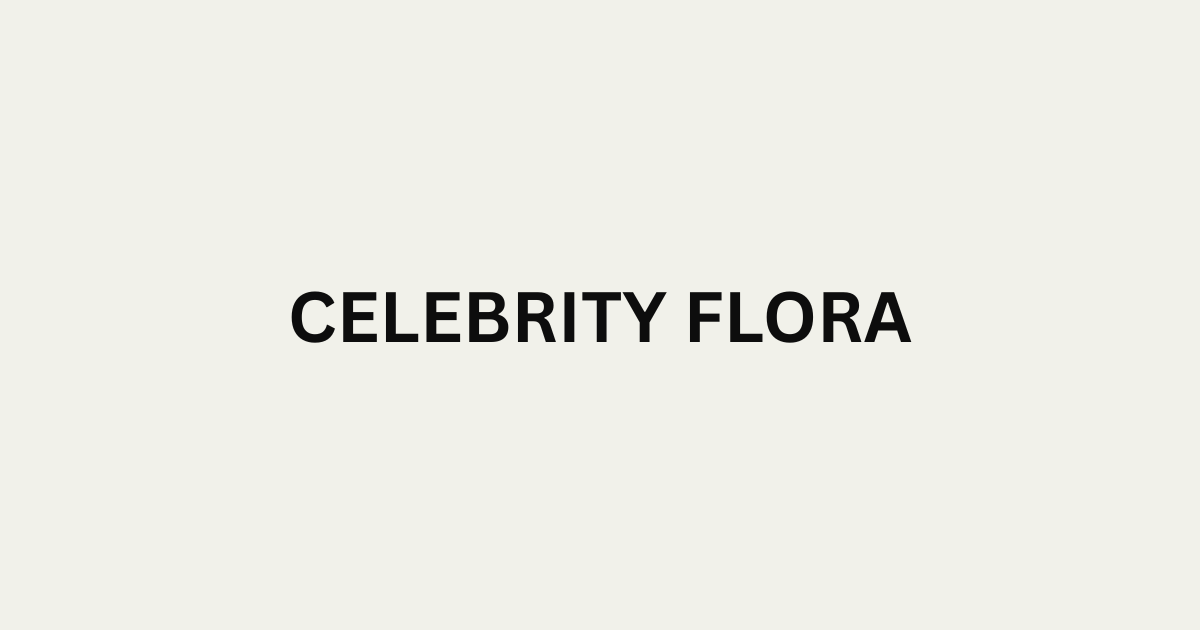 Celebrity Flora