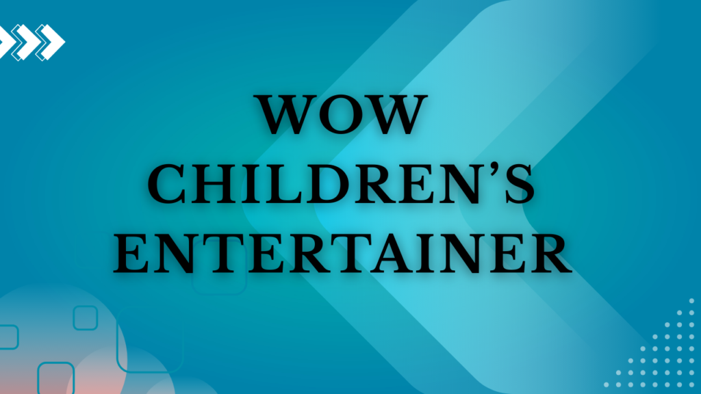 WOW children’s entertainer