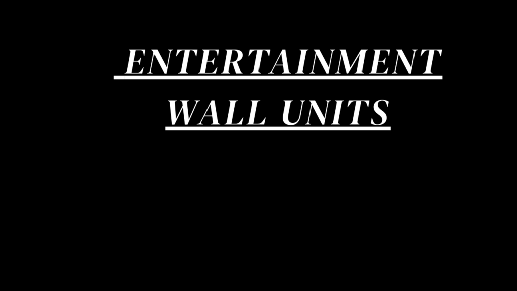 Entertainment wall units