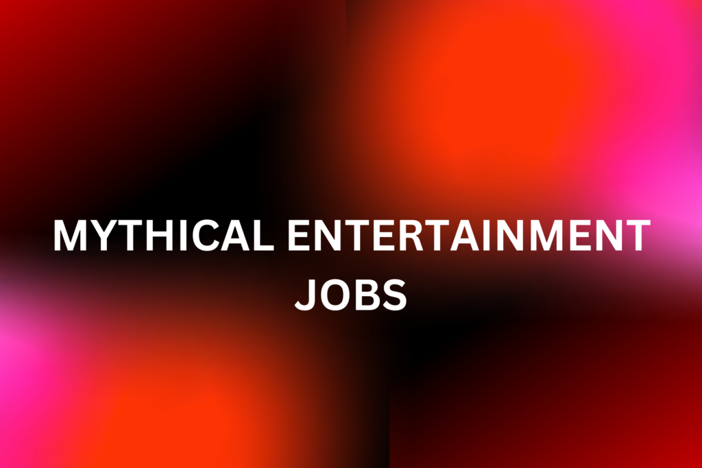 Mythical Entertainment jobs