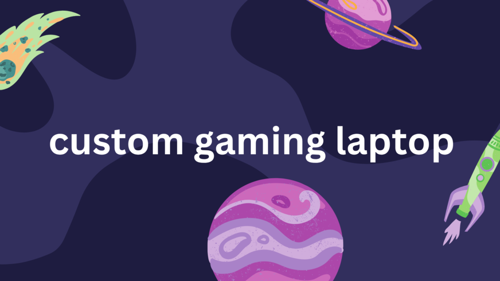 custom gaming laptop