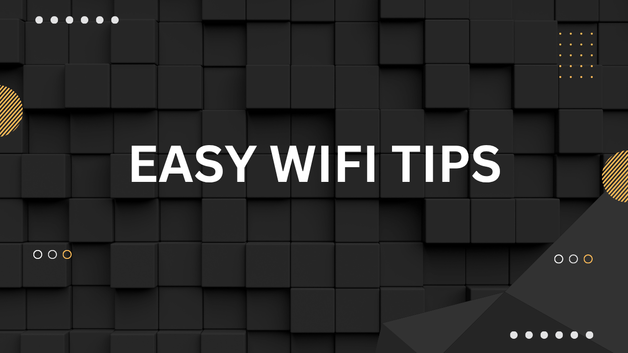 Easy WiFi tips