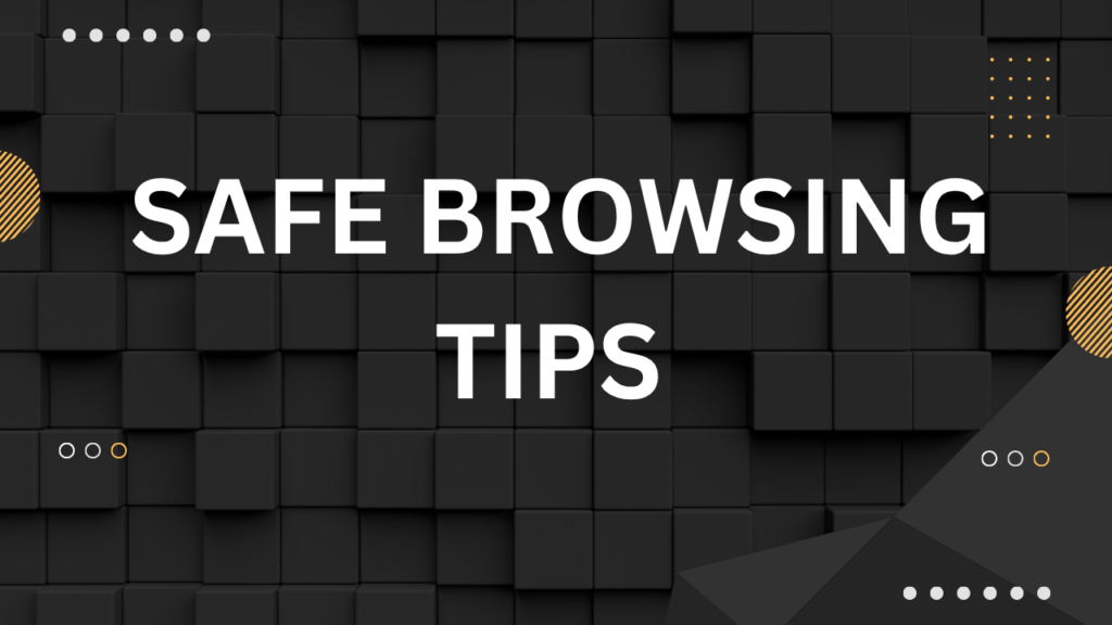 Safe browsing Tips