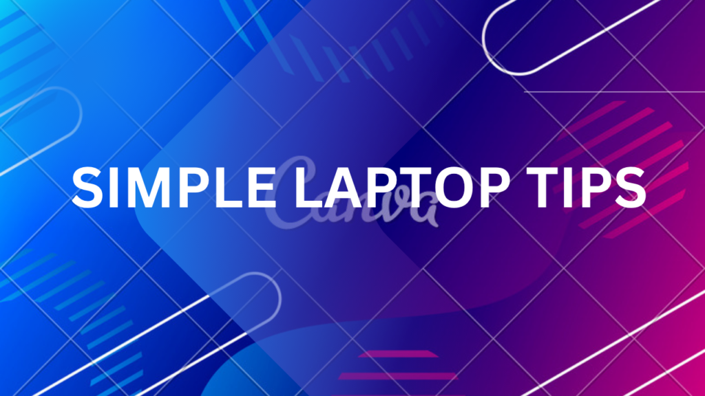 Simple  laptop Tips