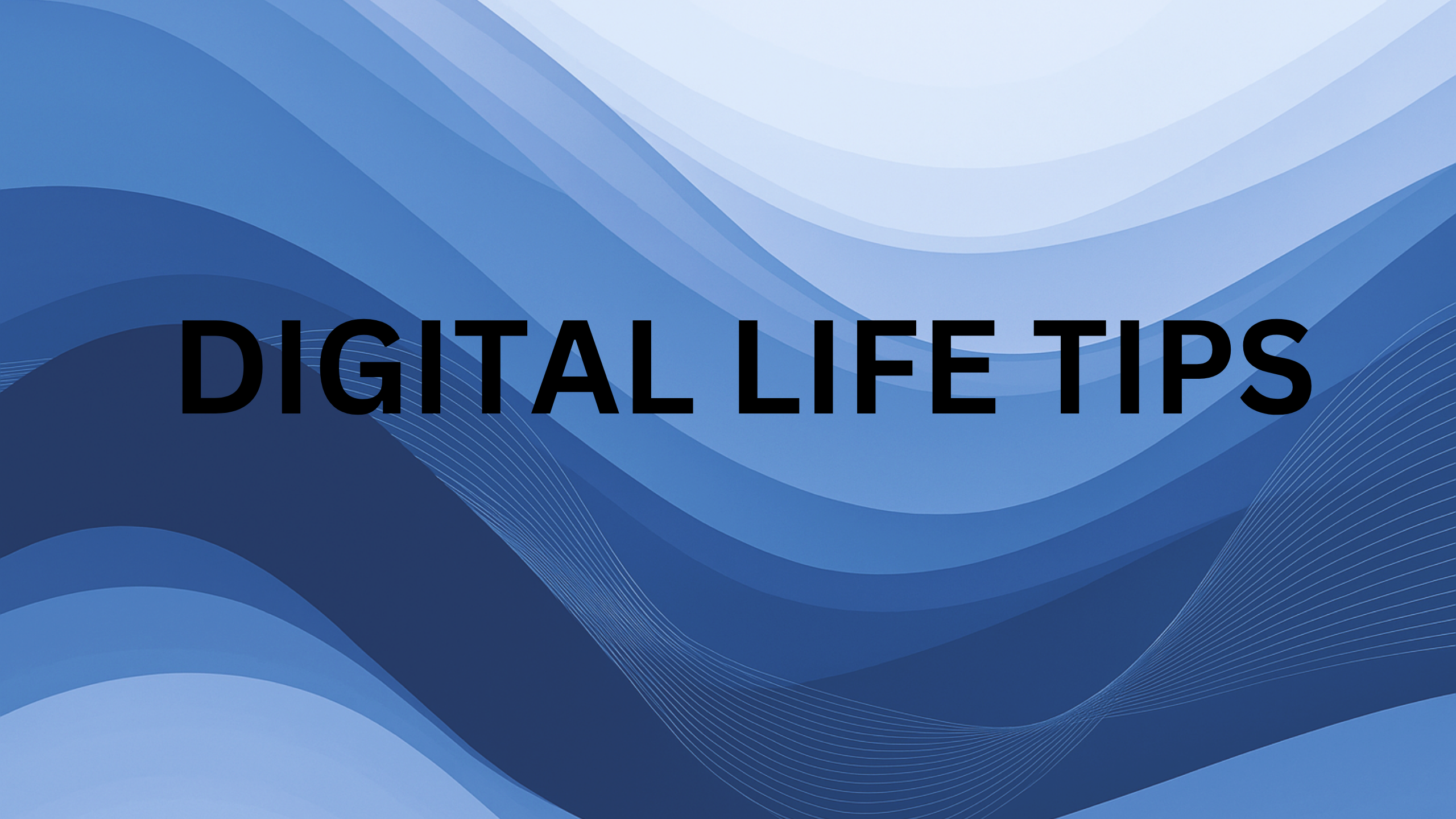 Digital life Tips