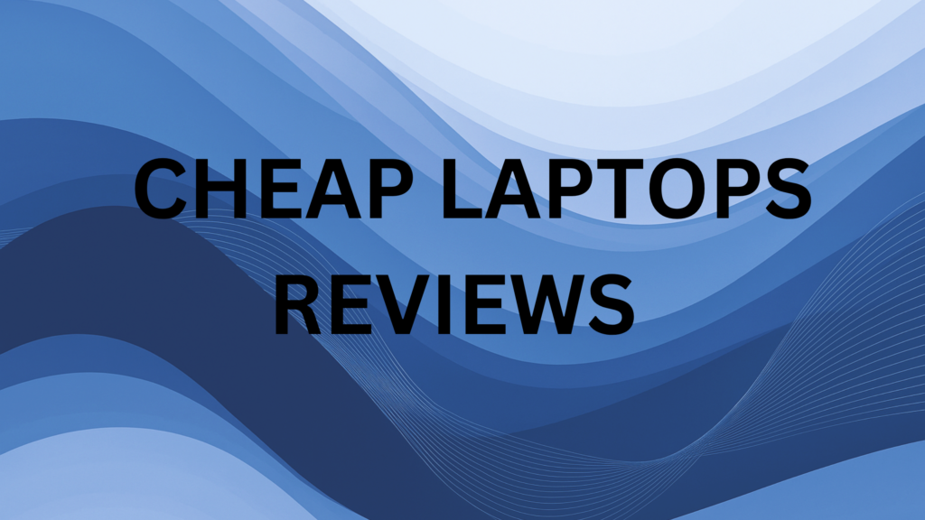 Cheap laptops reviews
