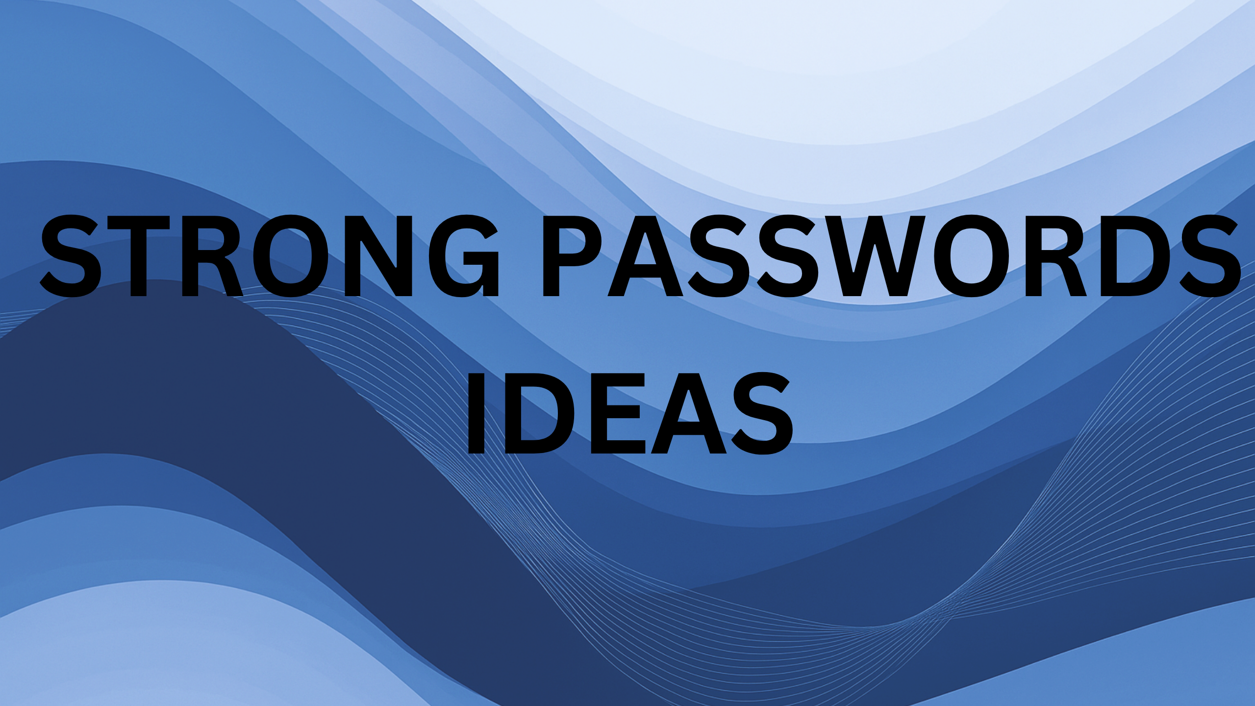 Strong passwords ideas