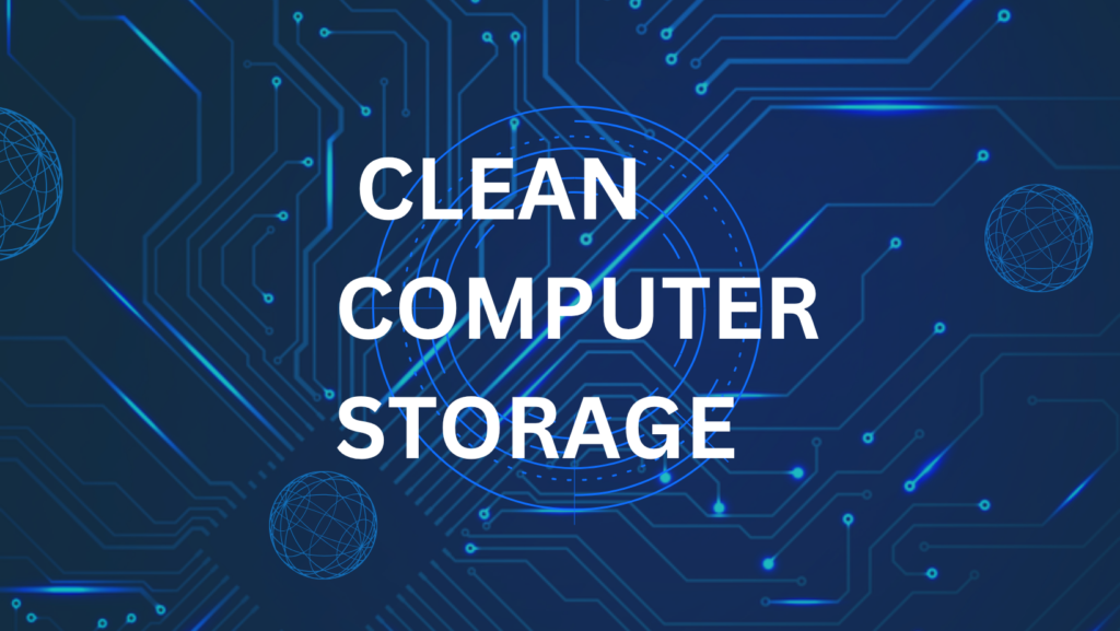 Clean computer storage