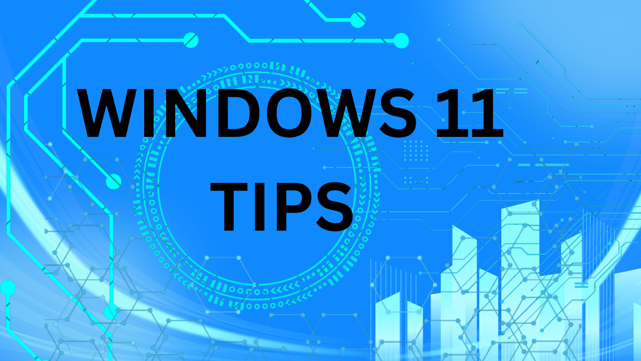 Windows 11 Tips