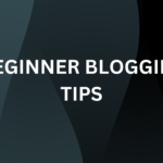 beginner Blogging Tips