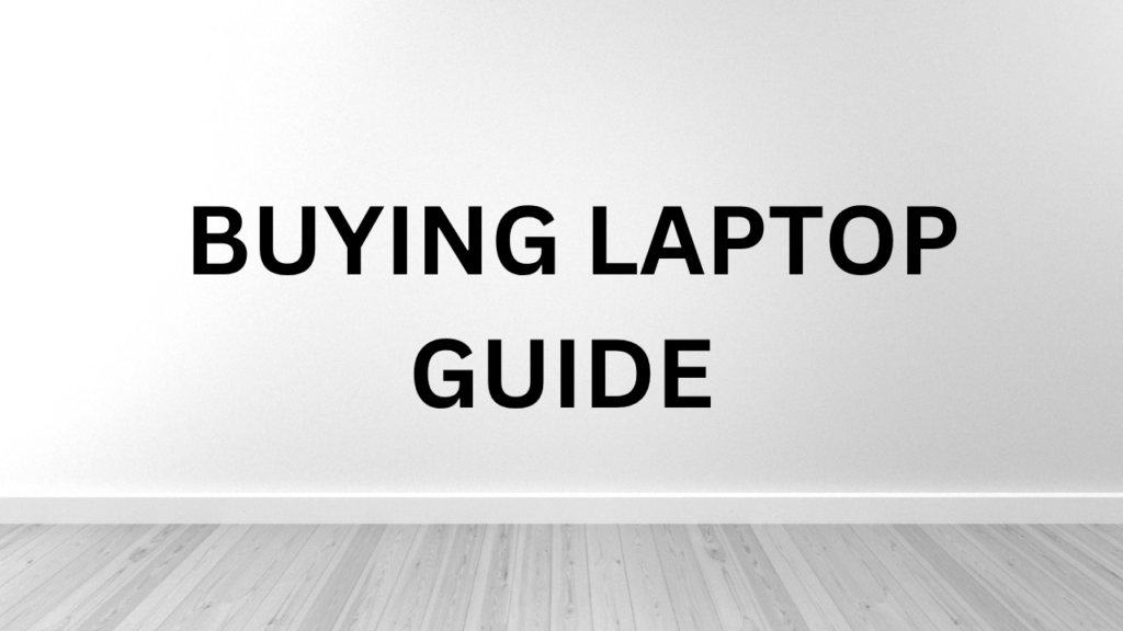 Buying laptop Guide