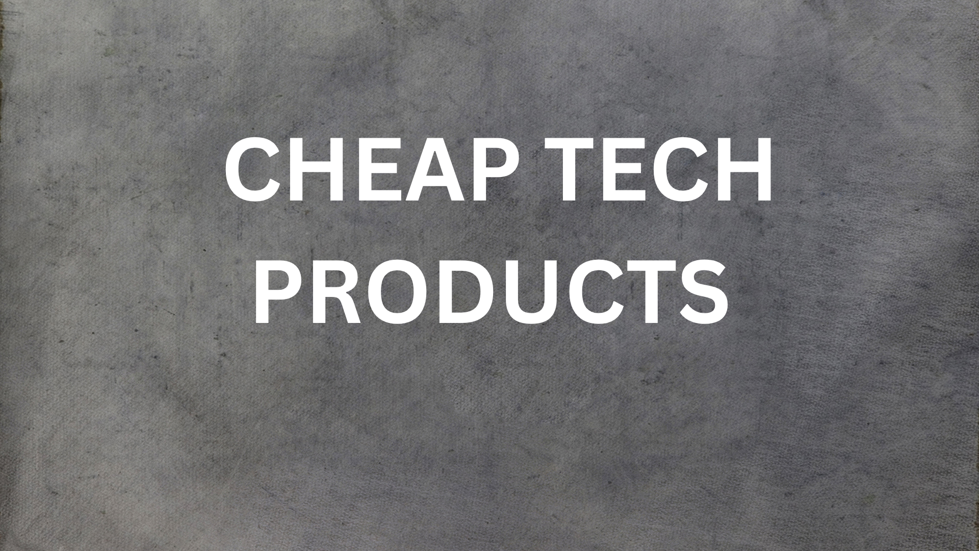 Cheap Tech Products