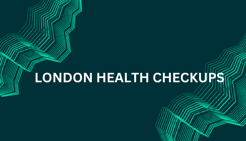 London Health checkups