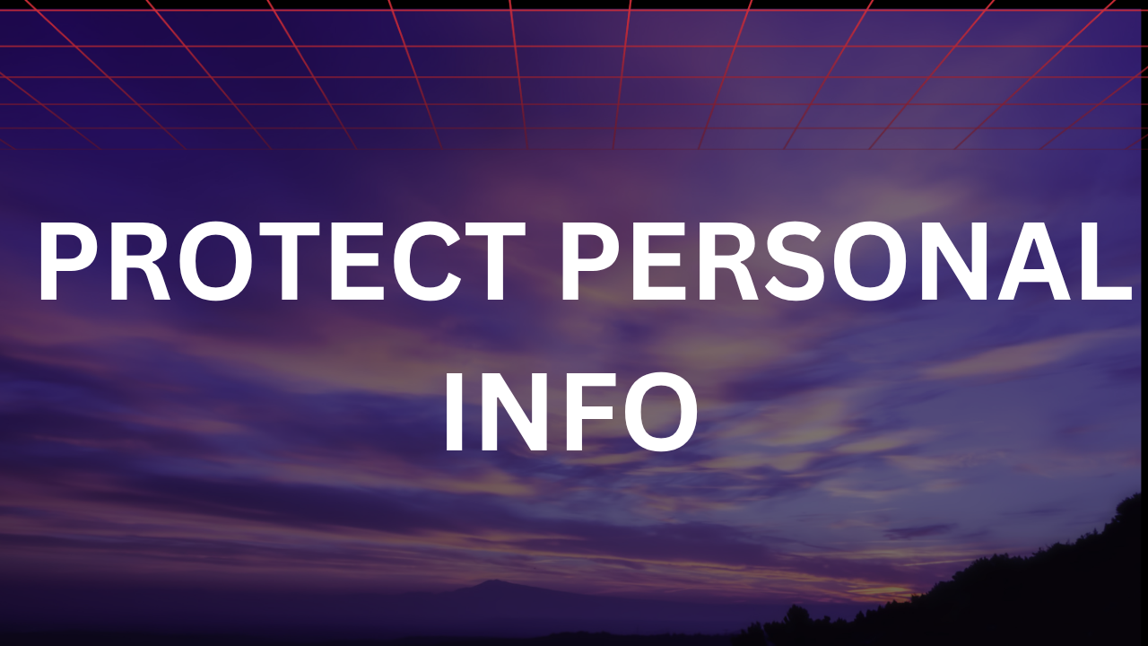 Protect personal info