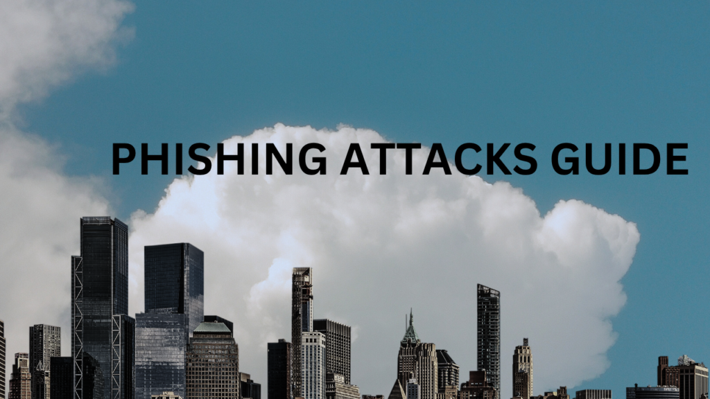 Phishing attacks guide