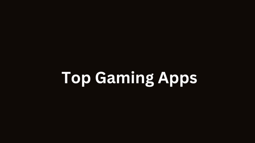 Top Gaming Apps